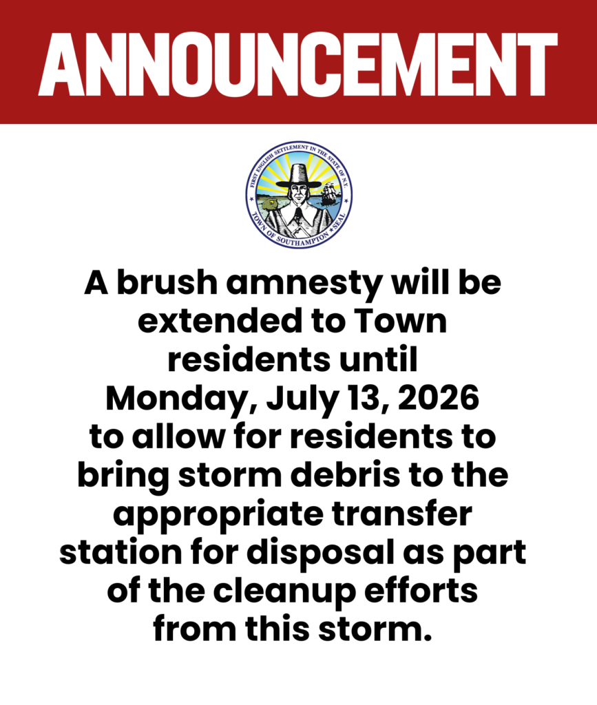 Brush Amnesty has now been extended through Monday, July 13, 2026 • Southampton, NY